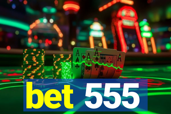 bet 555